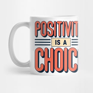 Positivity is a choice Mug